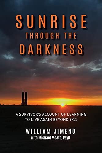 Stock image for Sunrise Through the Darkness: A Survivors Account of Learning to Live Again Beyond 9/11 for sale by Goodwill of Colorado