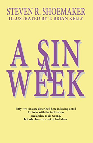 9781939695796: A Sin a Week: Fifty-two Sins Are Described Here in Loving Detail for Folks With the Inclination and Ability to Do Wrong, but Who Have Run Out of Bad Ideas