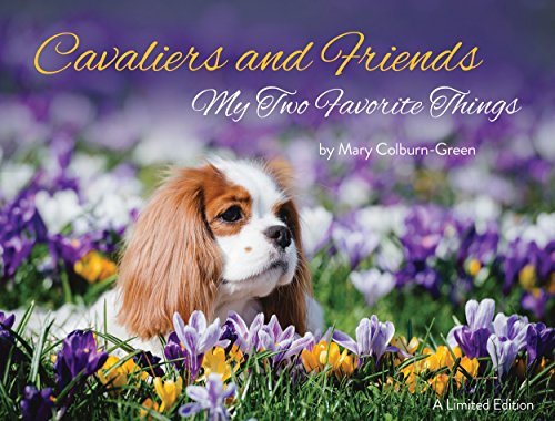 9781939696328: Cavaliers and Friends : My Two Favorite Things Hardcover Mary Colburn-Green