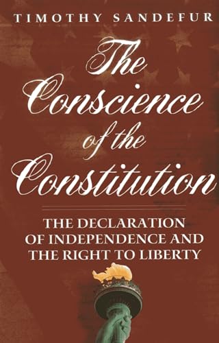 Beispielbild fr The Conscience of the Constitution : The Declaration of Independence and the Right to Liberty zum Verkauf von Better World Books