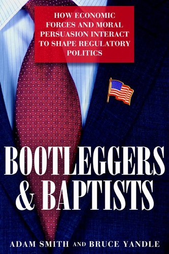 Stock image for Bootleggers and Baptists: How Economic Forces and Moral Persuasion Interact to Shape Regulatory Politics for sale by Decluttr