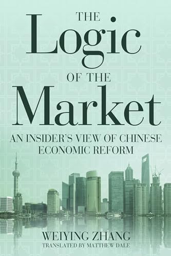 Stock image for Logic of the Market: An Insider's View of Chinese Economic Reform for sale by Montana Book Company