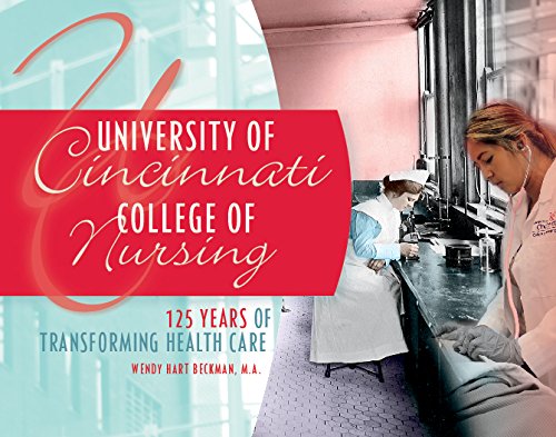 Stock image for University of Cincinnati College of Nursing : 125 Years of Transforming Health Care for sale by Better World Books