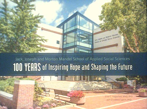 Beispielbild fr Jack, Joseph and Morton Mandel School of Applied Social Sciences : 100 Years of Inspiring Hope and Shaping the Future zum Verkauf von Better World Books