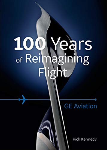 Stock image for GE Aviation: 100 Years of Reimagining Flight for sale by SecondSale