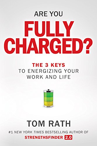 Beispielbild fr Are You Fully Charged? The 3 Keys To Energizing Your Work And Life zum Verkauf von WorldofBooks