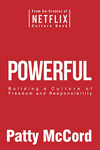 9781939714206: Powerful: Building a Culture of Freedom and Responsibility