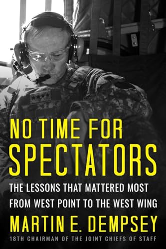 Beispielbild fr No Time For Spectators: The Lessons That Mattered Most From West Point To The West Wing zum Verkauf von WeBuyBooks