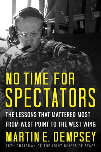 Stock image for No Time For Spectators: The Lessons That Mattered Most From West Point To The West Wing for sale by Dream Books Co.