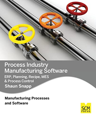 Imagen de archivo de Process Industry Manufacturing Software: Erp, Planning, Recipe, Mes & Process Control a la venta por Lucky's Textbooks
