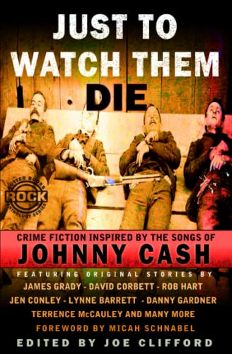 Stock image for Just To Watch Them Die: Crime Fiction Inspired By the Songs of Johnny Cash (Gutter Books Rock Anthology Series) for sale by Upward Bound Books