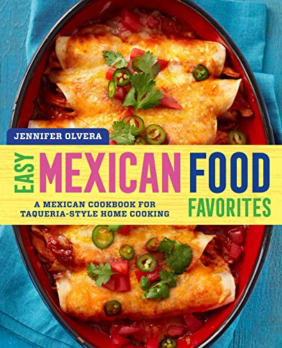 Stock image for Easy Mexican Food Favorites: A Mexican Cookbook for Taqueria-Style Home Cooking for sale by Open Books