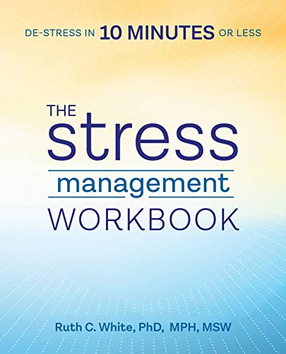 Stock image for The Stress Management Workbook: De-stress in 10 Minutes or Less [Paperback] White, Ruth C. for sale by Lakeside Books