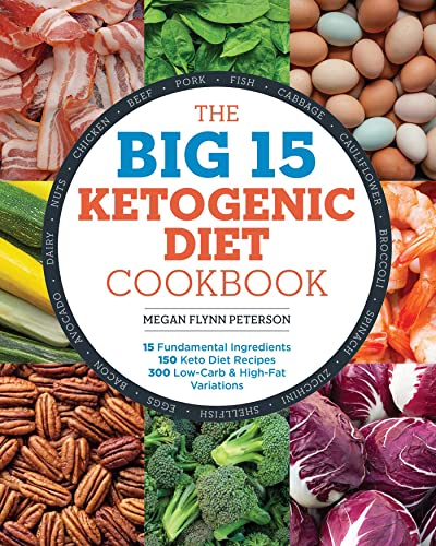 Imagen de archivo de The Big 15 Ketogenic Diet Cookbook: 15 Fundamental Ingredients, 150 Keto Diet Recipes, 300 Low-Carb and High-Fat Variations a la venta por Gulf Coast Books