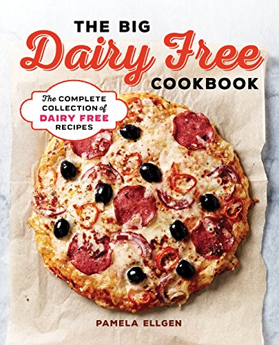 Beispielbild fr The Big Dairy Free Cookbook : The Complete Collection of Delicious Dairy-Free Recipes zum Verkauf von Better World Books