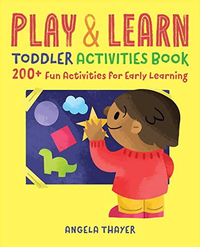 Imagen de archivo de Play & Learn Toddler Activities Book: 200+ Fun Activities for Early Learning a la venta por Reliant Bookstore