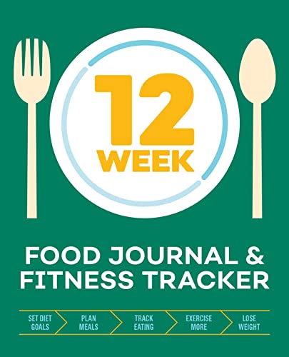 9781939754912: 12-Week Food Journal and Fitness Tracker: Track Eating, Plan Meals, and Set Diet and Exercise Goals for Optimal Weight Loss