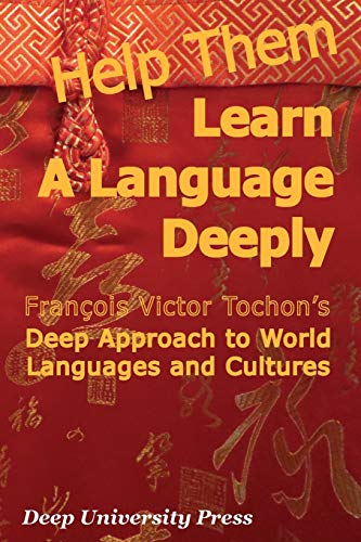 Stock image for Help Them Learn a Language Deeply - Francois Victor Tochon's Deep Approach to World Languages and Cultures for sale by Chiron Media