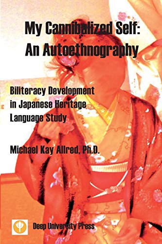 Stock image for My Cannibalized Self: An Autoethnography - Biliteracy Development in Japanese Heritage Language Study for sale by HPB-Movies