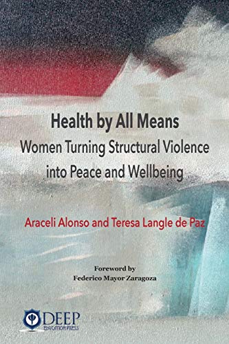 Beispielbild fr Health by All Means: Women turning structural violence into peace and wellbeing zum Verkauf von BooksRun