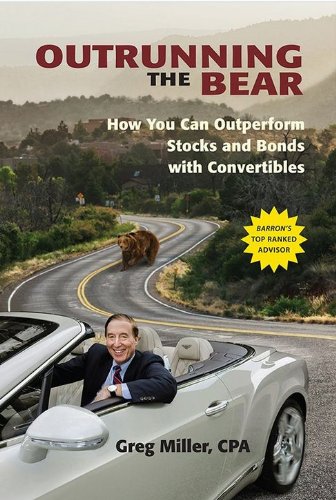 Stock image for Outrunning the Bear: How You Can Outperform Stocks and Bonds with Convertibles for sale by Better World Books