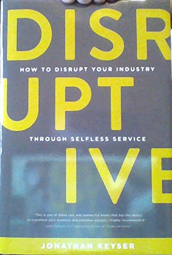 Imagen de archivo de Disruptive - How to Disrupt Your Industry Through Selfless Service a la venta por ThriftBooks-Dallas