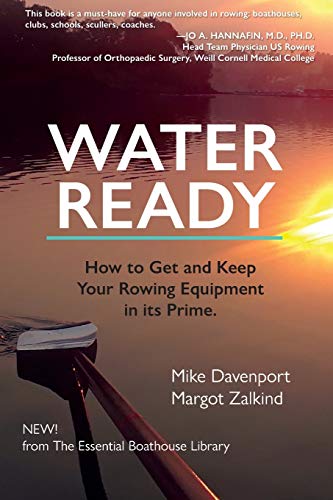 Beispielbild fr Water Ready, How to Get and Keep Your Rowing Equipment in its Prime zum Verkauf von California Books