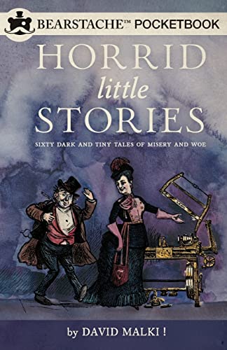 9781939768049: Horrid Little Stories: Sixty Dark and Tiny Tales of Misery and Woe