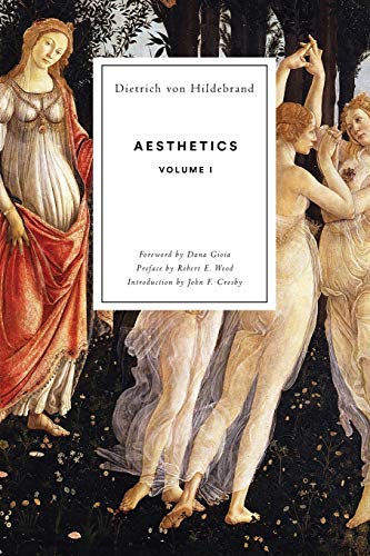 Beispielbild fr Aesthetics: Volume I von Hildebrand, Dietrich; Gioia, Dana; Wood, Robert E. and Crosby, John F. zum Verkauf von Aragon Books Canada