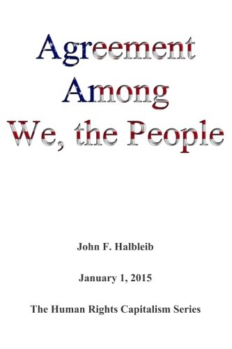 9781939783028: Agreement among We, the People: Volume 2 (The Human Rights Capitalism Series)
