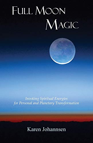 Stock image for Full Moon Magic: Invoking Spiritual Energies for Personal and Planetary Transformation for sale by ThriftBooks-Atlanta