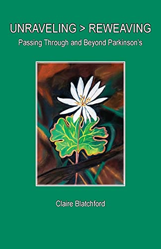 9781939790491: Unraveling > Reweaving: Passing Through and Beyond Parkinson's