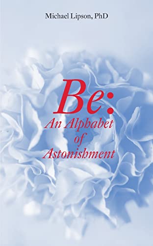 Stock image for Be: An Alphabet of Astonishment for sale by Goodwill of Colorado