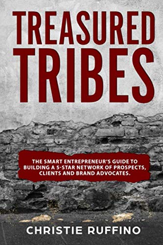 Beispielbild fr Treasured Tribes: The Smart Entrepreneurs Guide to Building a 5-Star Network of Prospects, Clients and Brand Advocates zum Verkauf von Red's Corner LLC