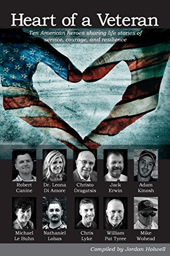 Imagen de archivo de Heart of a Veteran: Life stories of 10 Veterans of courage, sacrifice and resilience a la venta por HPB-Ruby