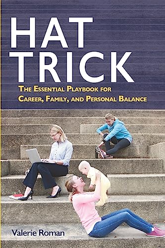 Beispielbild fr Hat Trick: The Essential Playbook for Career, Family, and Personal Balance zum Verkauf von Lucky's Textbooks