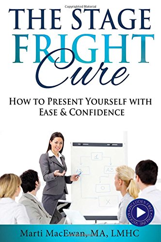 Stock image for The Stage Fright Cure - Not Only for the Stage: Comprehensive Book and Video Program for Any Performance Anxiety for sale by SecondSale