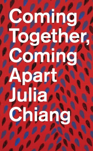 Beispielbild fr Julia Chiang Coming Together, Coming Apart zum Verkauf von PBShop.store US