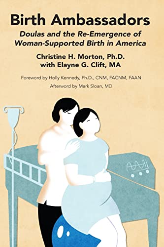 Imagen de archivo de Birth Ambassadors: Doulas and the Re-Emergence of Woman-Supported Birth in America a la venta por Goodwill of Colorado