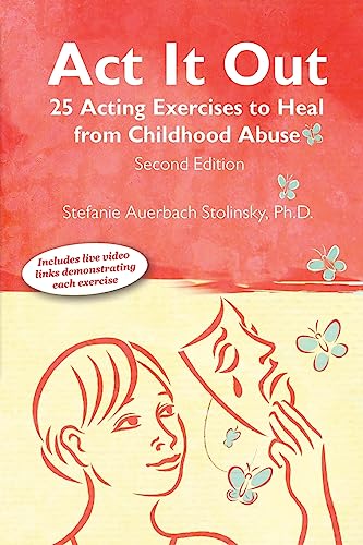 9781939807083: ACT It Out: 25 Acting Exercises to Heal from Childhood Abuse