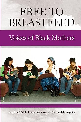 Beispielbild fr Free to Breastfeed : Voices of Black Mothers zum Verkauf von Better World Books