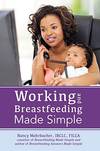 Imagen de archivo de Working and Breastfeeding Made Simple a la venta por Read&Dream