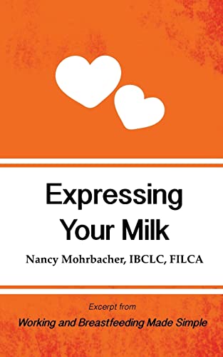 Imagen de archivo de Expressing Your Milk: Excerpt from Working and Breastfeeding Made Simple a la venta por ThriftBooks-Atlanta