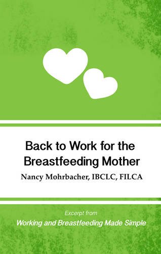 Imagen de archivo de Back to Work for the Breastfeeding Mother: Excerpt from Working and Breastfeeding Made Simple a la venta por ThriftBooks-Atlanta