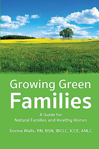 Stock image for Growing Green Families: A Guide for Natural Families and Healthy Homes for sale by Blue Vase Books