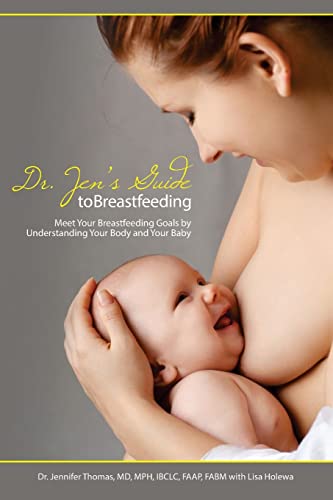 Imagen de archivo de Dr. Jen's Guide to Breastfeeding: Meet Your Breastfeeding Goals by Understanding Your Body and Your Baby a la venta por HPB-Emerald