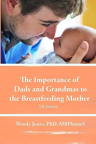 Beispielbild fr The Importance of Dads and Grandmas to the Breastfeeding Mother: UK Version zum Verkauf von WorldofBooks
