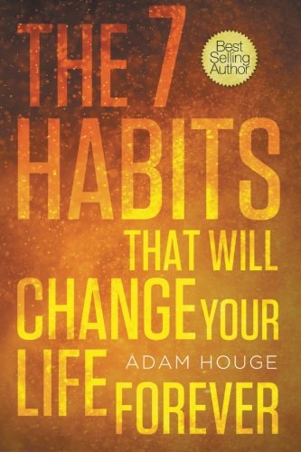 Imagen de archivo de The 7 Habits That Will Change Your Life Forever a la venta por Goodwill