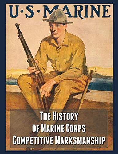 Imagen de archivo de The History of Marine Corps Competitive Marksmanship a la venta por Book Deals