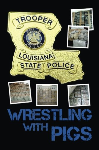 Stock image for Wrestling with Pigs: A Story of Bayou Drug Smuggling for sale by ThriftBooks-Dallas